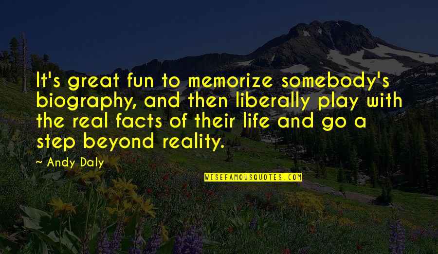 Biography Quotes By Andy Daly: It's great fun to memorize somebody's biography, and Biography Quotes By Andy Daly: It's great fun to memorize somebody's biography, and