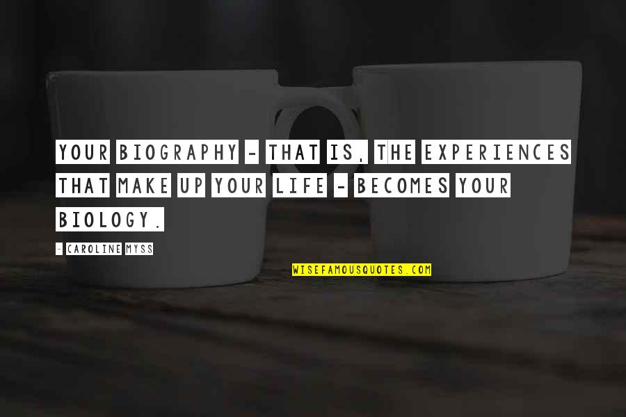 Biography Quotes By Caroline Myss: Your biography - that is, the experiences that Biography Quotes By Caroline Myss: Your biography - that is, the experiences that
