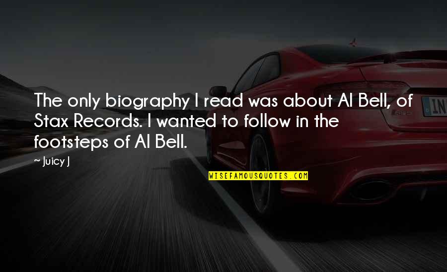 Biography Quotes By Juicy J: The only biography I read was about Al Biography Quotes By Juicy J: The only biography I read was about Al