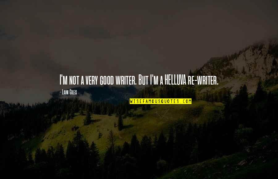 Biography Quotes By Laini Giles: I'm not a very good writer. But I'm Biography Quotes By Laini Giles: I'm not a very good writer. But I'm