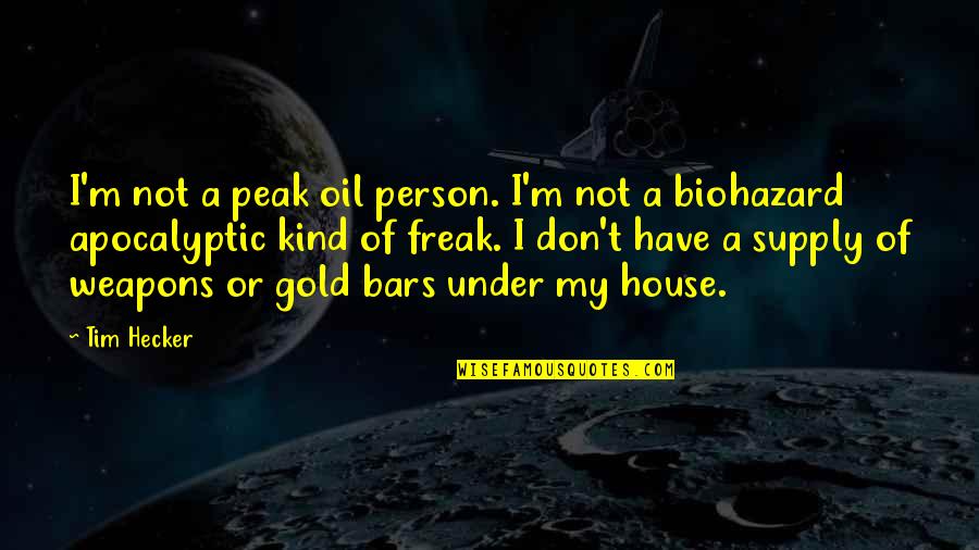 Biohazard 4 Quotes By Tim Hecker: I'm not a peak oil person. I'm not Biohazard 4 Quotes By Tim Hecker: I'm not a peak oil person. I'm not