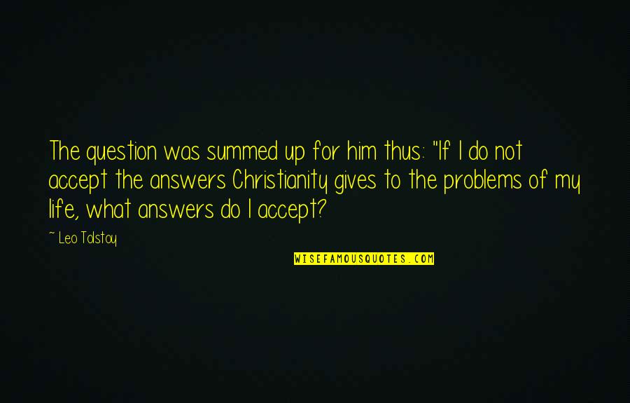 Biohazardous Symbols Quotes By Leo Tolstoy: The question was summed up for him thus: Biohazardous Symbols Quotes By Leo Tolstoy: The question was summed up for him thus: