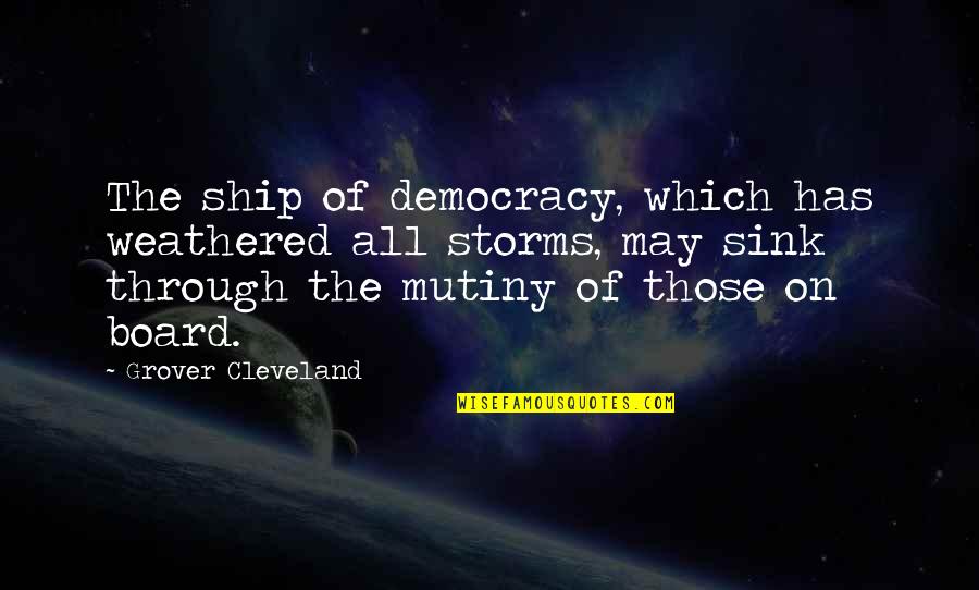 Biola Quotes By Grover Cleveland: The ship of democracy, which has weathered all
