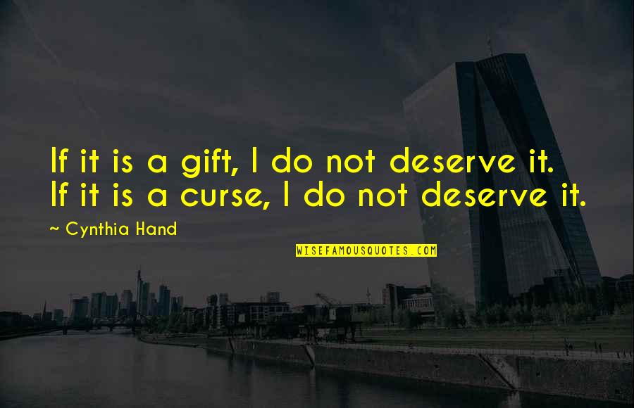 Biolabs Quotes By Cynthia Hand: If it is a gift, I do not