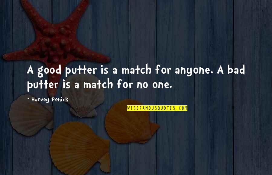 Biologa En Quotes By Harvey Penick: A good putter is a match for anyone.
