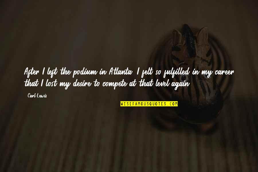 Biologia Total Quotes By Carl Lewis: After I left the podium in Atlanta, I Biologia Total Quotes By Carl Lewis: After I left the podium in Atlanta, I