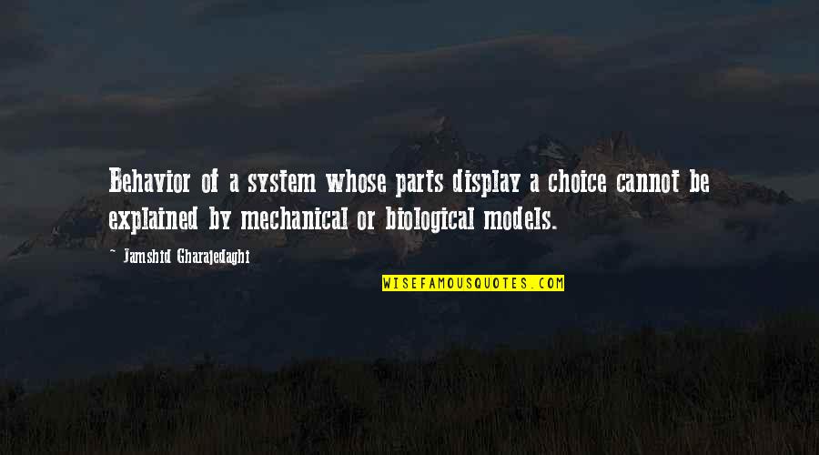 Biological Behavior Quotes By Jamshid Gharajedaghi: Behavior of a system whose parts display a