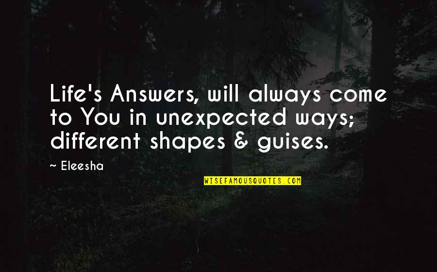 Biological Evolution Quotes By Eleesha: Life's Answers, will always come to You in