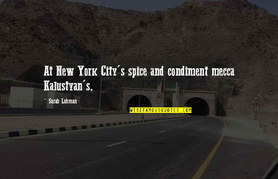 Biological Mothers Quotes By Sarah Lohman: At New York City's spice and condiment mecca Biological Mothers Quotes By Sarah Lohman: At New York City's spice and condiment mecca