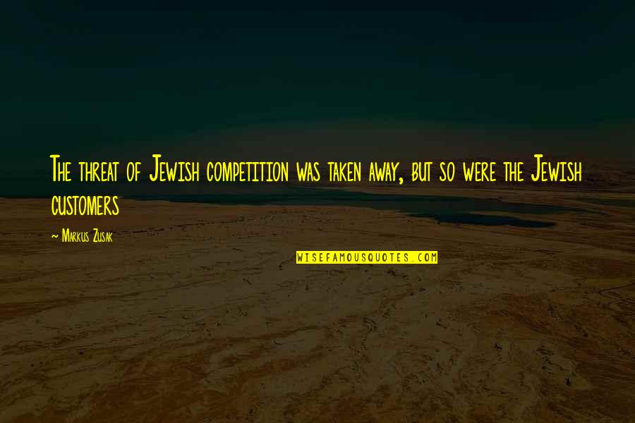 Biological Perspective Quotes By Markus Zusak: The threat of Jewish competition was taken away,