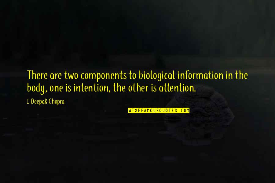 Biological Quotes By Deepak Chopra: There are two components to biological information in
