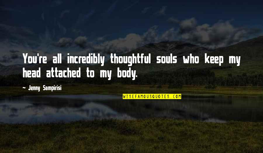 Biological Quotes By Jenny Sampirisi: You're all incredibly thoughtful souls who keep my