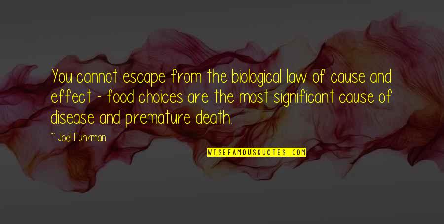 Biological Quotes By Joel Fuhrman: You cannot escape from the biological law of