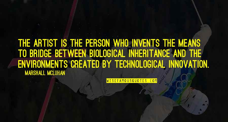 Biological Quotes By Marshall McLuhan: The artist is the person who invents the