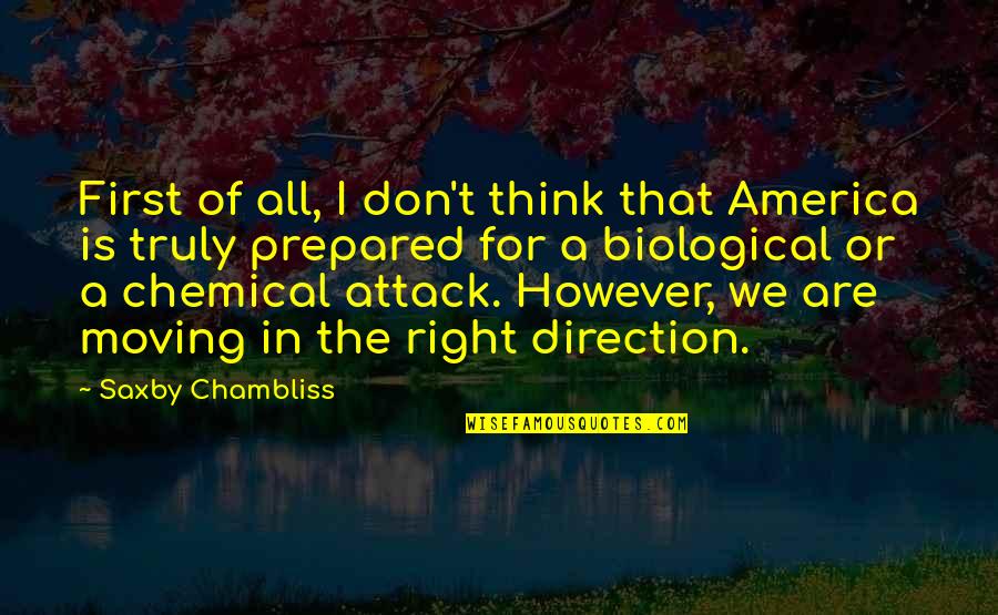 Biological Quotes By Saxby Chambliss: First of all, I don't think that America