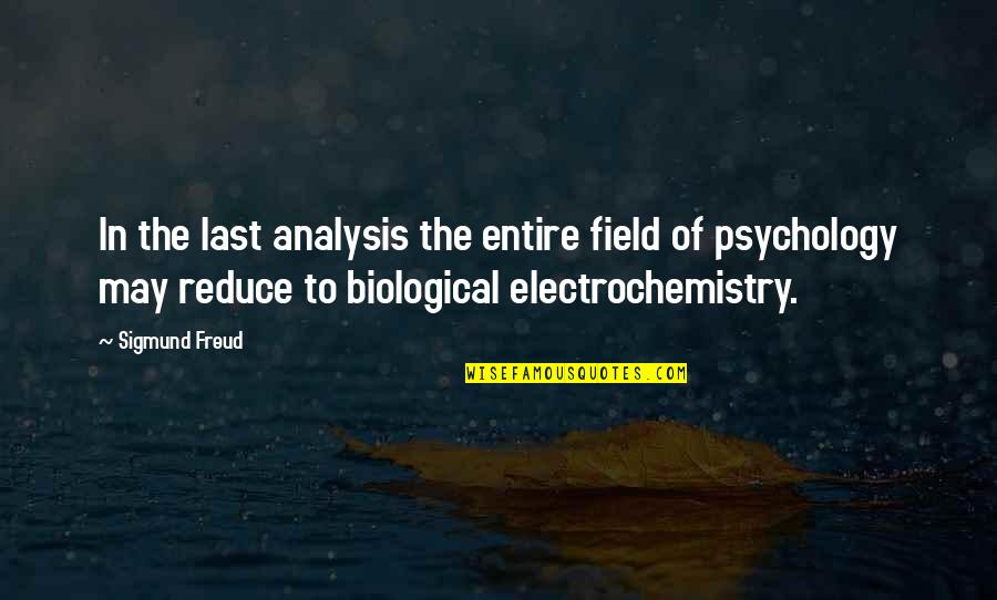 Biological Quotes By Sigmund Freud: In the last analysis the entire field of