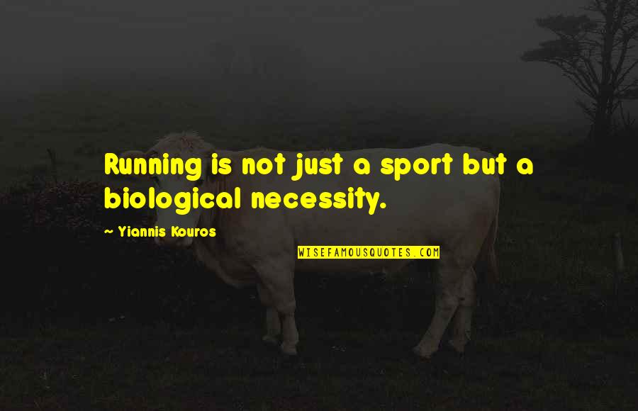 Biological Quotes By Yiannis Kouros: Running is not just a sport but a