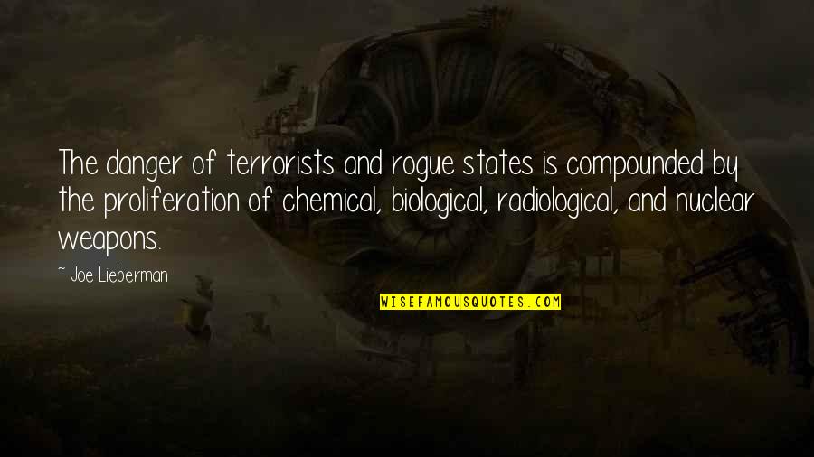 Biological Weapons Quotes By Joe Lieberman: The danger of terrorists and rogue states is