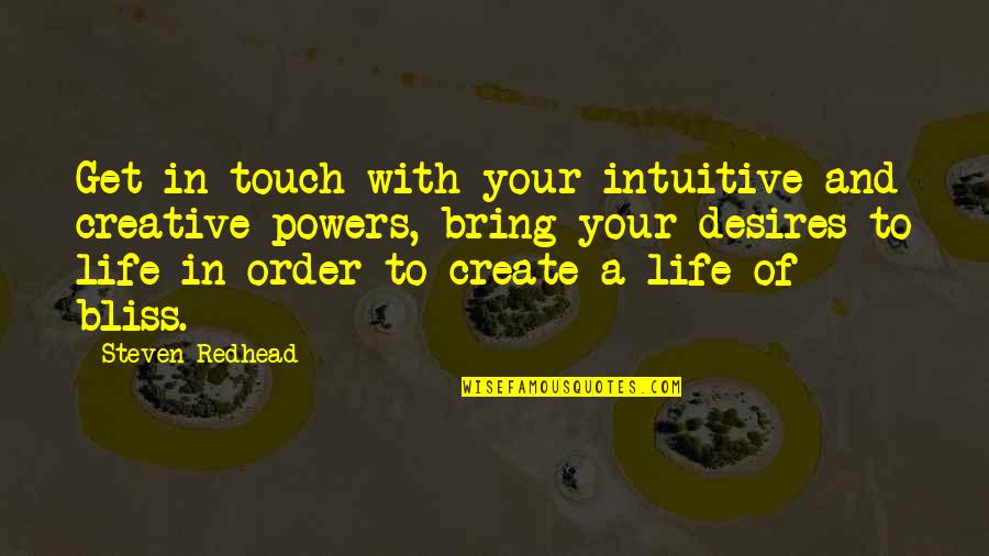 Biologically Based Quotes By Steven Redhead: Get in touch with your intuitive and creative