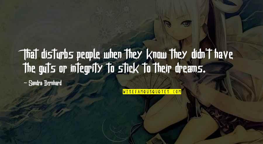 Biologico Sinonimo Quotes By Sandra Bernhard: That disturbs people when they know they didn't Biologico Sinonimo Quotes By Sandra Bernhard: That disturbs people when they know they didn't