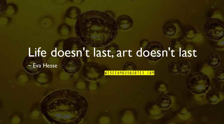 Biologie Maroc Quotes By Eva Hesse: Life doesn't last, art doesn't last