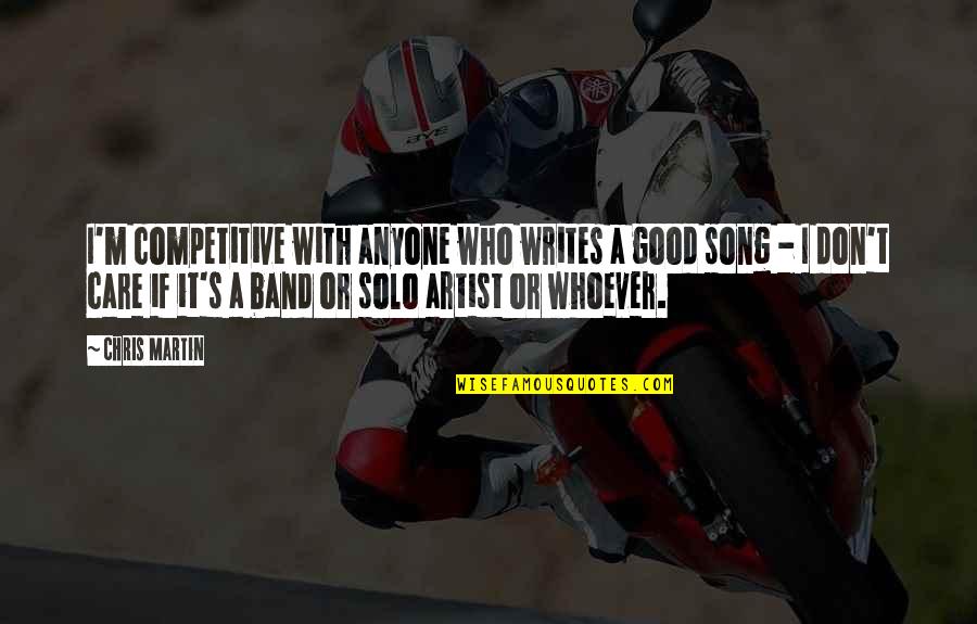 Biologos Dominicanos Quotes By Chris Martin: I'm competitive with anyone who writes a good