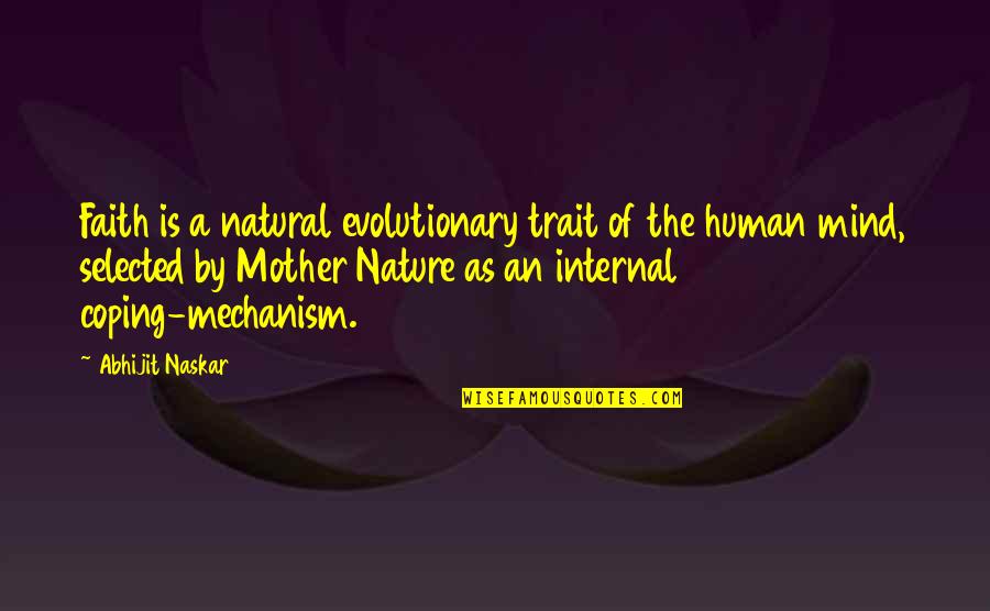 Biology Quotes By Abhijit Naskar: Faith is a natural evolutionary trait of the