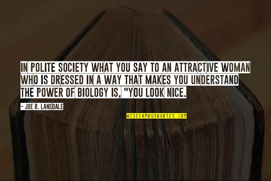 Biology Quotes By Joe R. Lansdale: In polite society what you say to an