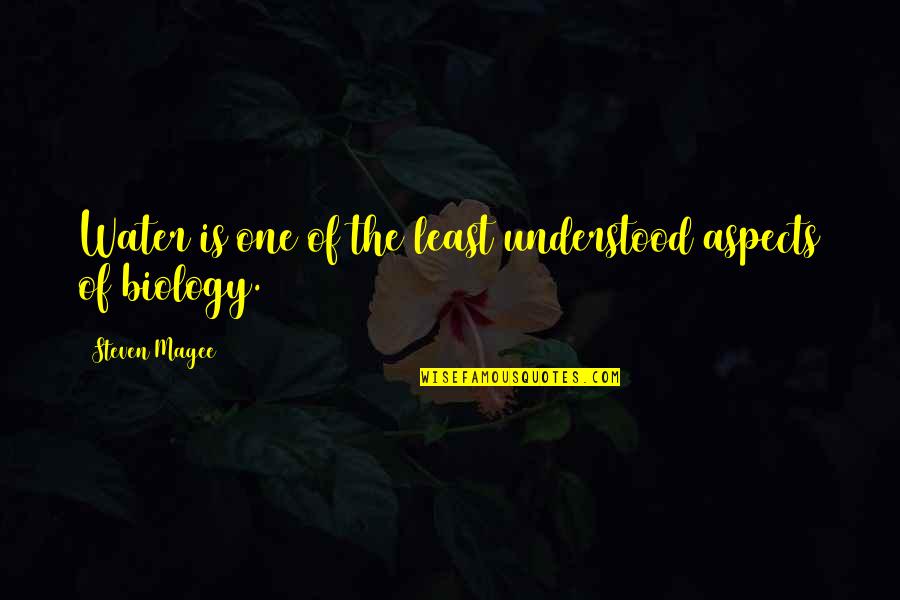 Biology Quotes By Steven Magee: Water is one of the least understood aspects
