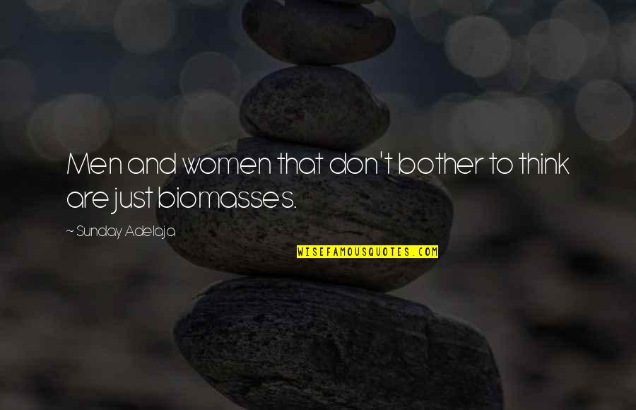 Biomass Quotes By Sunday Adelaja: Men and women that don't bother to think
