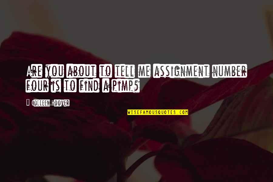 Biomasses Quotes By Colleen Hoover: Are you about to tell me assignment number