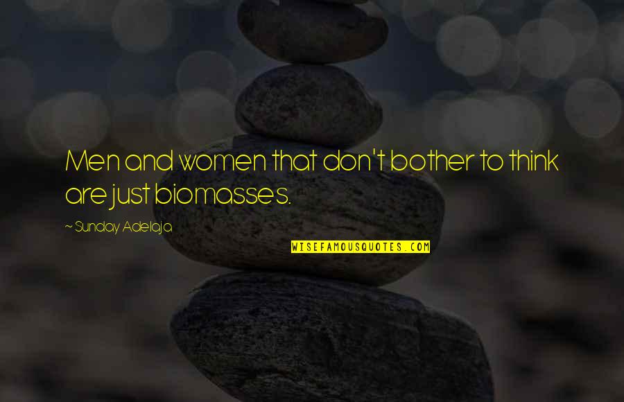 Biomasses Quotes By Sunday Adelaja: Men and women that don't bother to think