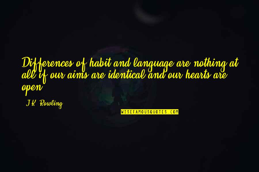 Biomechanical Art Quotes By J.K. Rowling: Differences of habit and language are nothing at