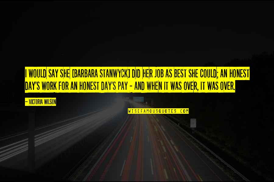 Biomes For Kids Quotes By Victoria Wilson: I would say she [Barbara Stanwyck] did her