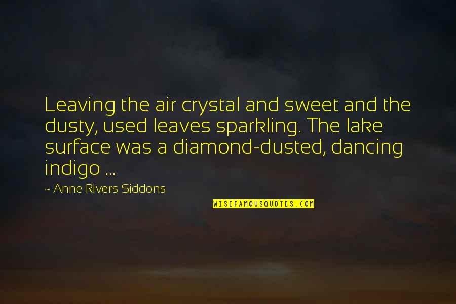 Biomorph Quotes By Anne Rivers Siddons: Leaving the air crystal and sweet and the