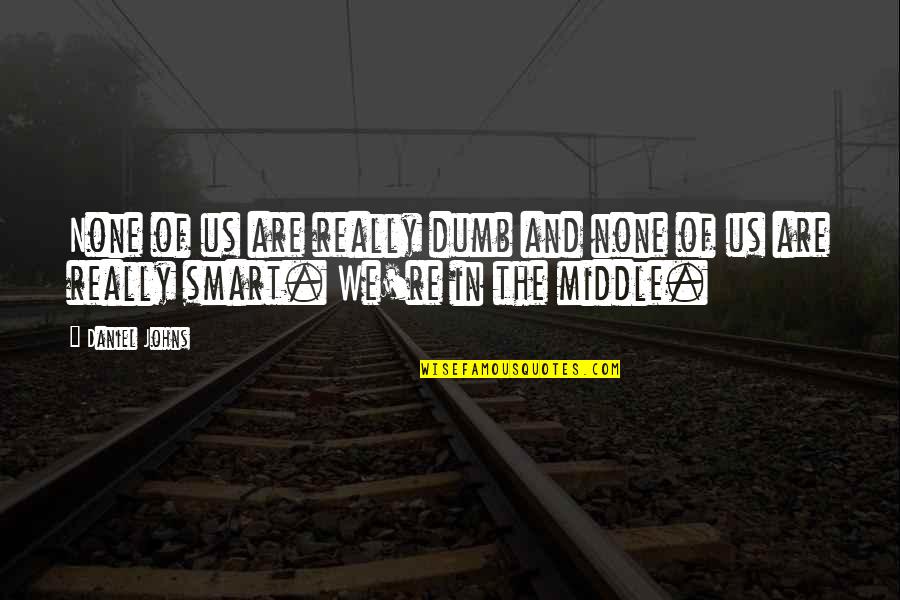 Biomorphs Inc Masks Quotes By Daniel Johns: None of us are really dumb and none