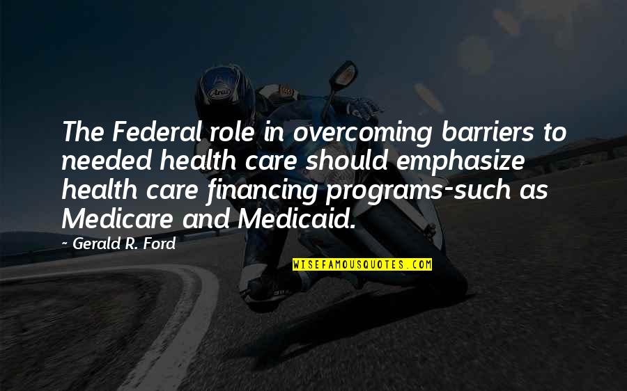 Biomother Quotes By Gerald R. Ford: The Federal role in overcoming barriers to needed Biomother Quotes By Gerald R. Ford: The Federal role in overcoming barriers to needed