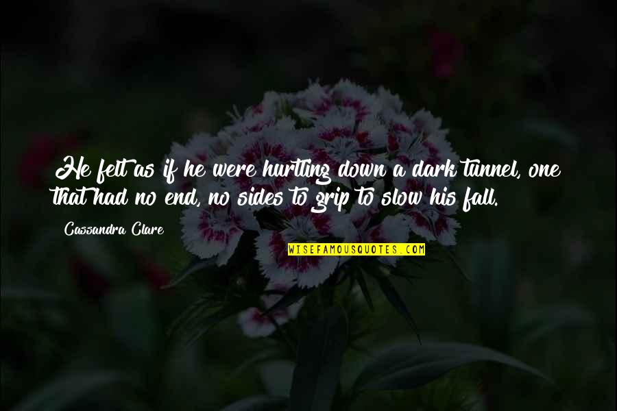 Biondan Quotes By Cassandra Clare: He felt as if he were hurtling down Biondan Quotes By Cassandra Clare: He felt as if he were hurtling down