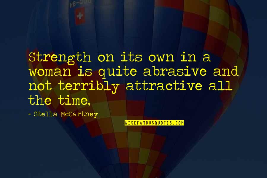 Bionic Quotes By Stella McCartney: Strength on its own in a woman is