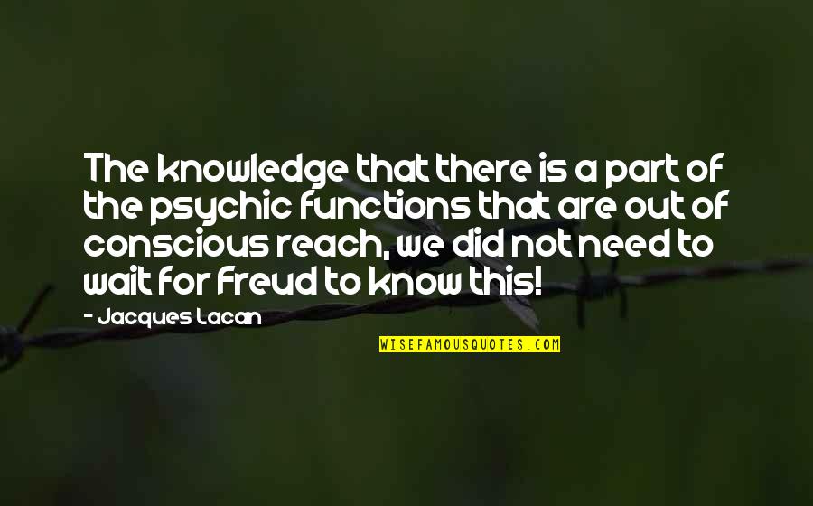 Bionicle Movie Quotes By Jacques Lacan: The knowledge that there is a part of