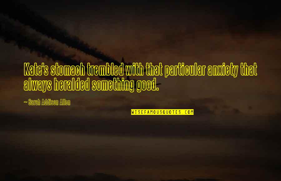 Biontech Quote Quotes By Sarah Addison Allen: Kate's stomach trembled with that particular anxiety that Biontech Quote Quotes By Sarah Addison Allen: Kate's stomach trembled with that particular anxiety that