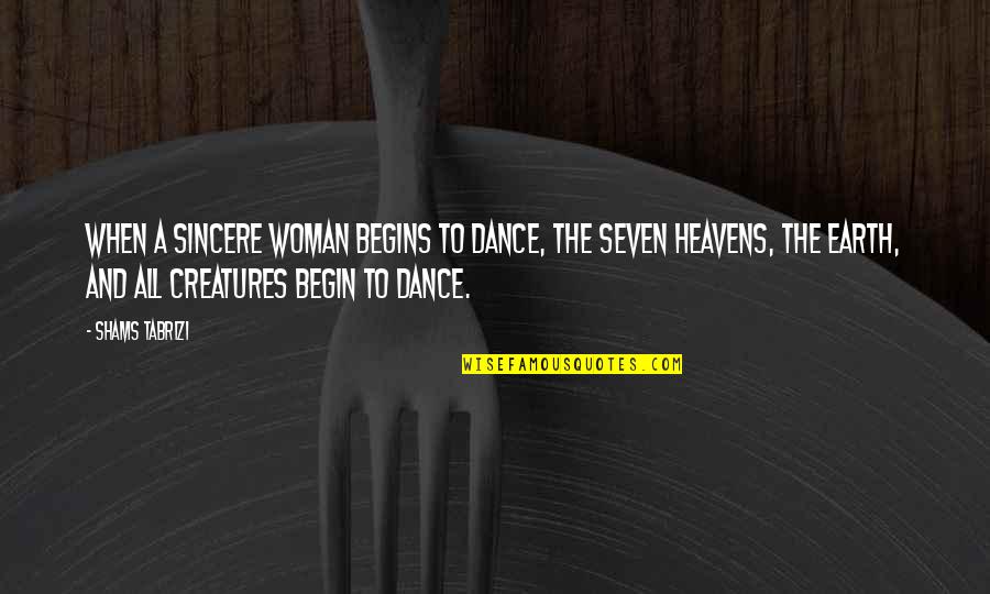 Biontech Quote Quotes By Shams Tabrizi: When a sincere woman begins to dance, the Biontech Quote Quotes By Shams Tabrizi: When a sincere woman begins to dance, the