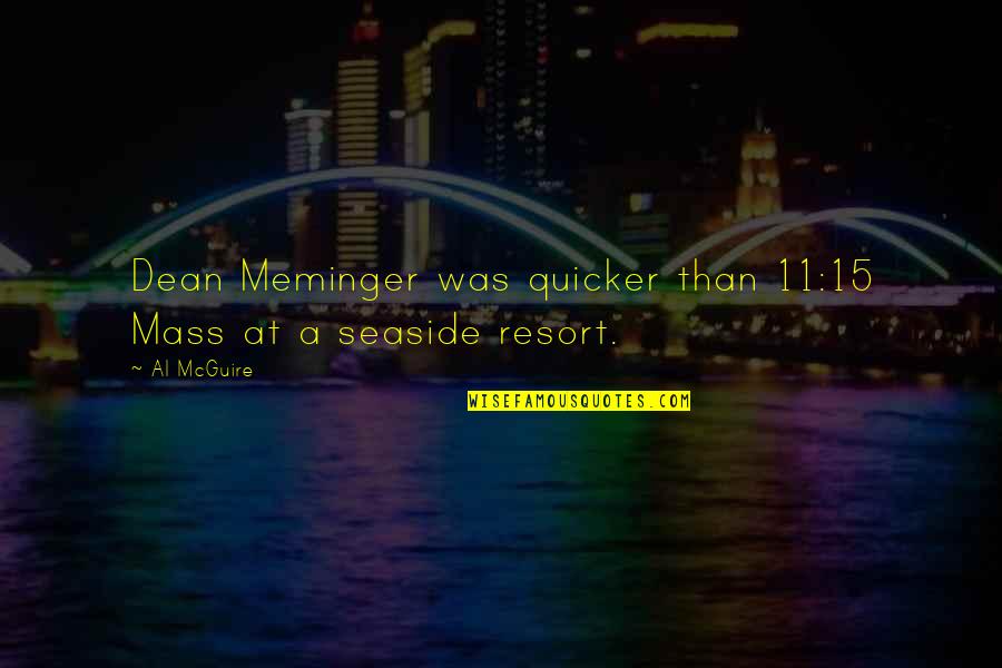 Biophobiatv Quotes By Al McGuire: Dean Meminger was quicker than 11:15 Mass at