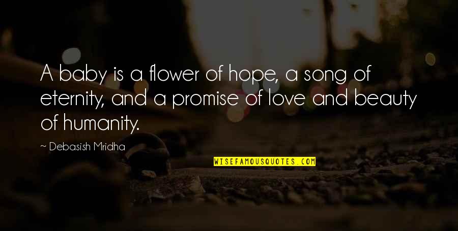 Biopics On Netflix Quotes By Debasish Mridha: A baby is a flower of hope, a Biopics On Netflix Quotes By Debasish Mridha: A baby is a flower of hope, a