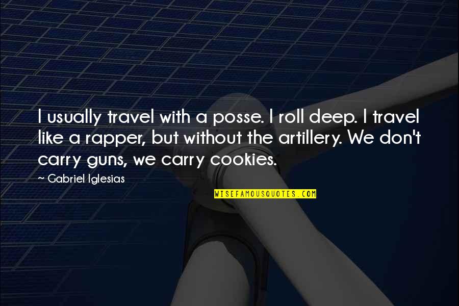 Biopolymer Implant Quotes By Gabriel Iglesias: I usually travel with a posse. I roll Biopolymer Implant Quotes By Gabriel Iglesias: I usually travel with a posse. I roll