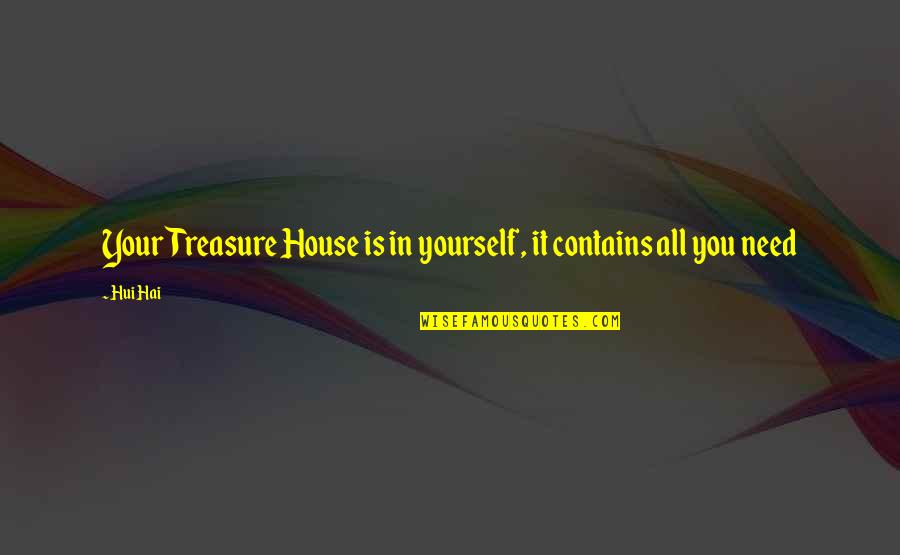 Biopolymer Implant Quotes By Hui Hai: Your Treasure House is in yourself, it contains