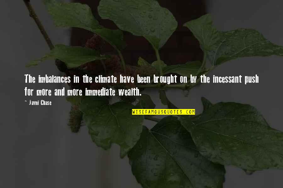 Biopolymer Implant Quotes By Jayni Chase: The imbalances in the climate have been brought Biopolymer Implant Quotes By Jayni Chase: The imbalances in the climate have been brought
