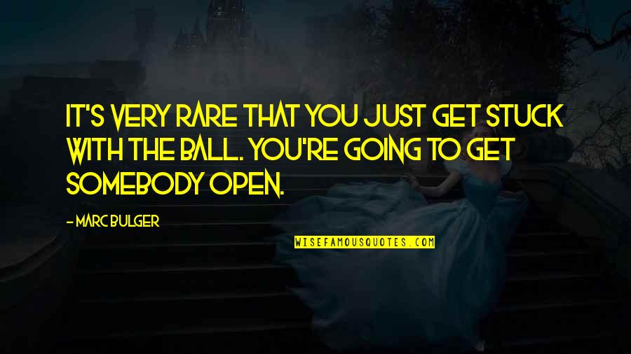 Biopsies Quotes By Marc Bulger: It's very rare that you just get stuck