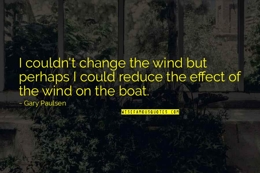 Bioscience Quotes By Gary Paulsen: I couldn't change the wind but perhaps I