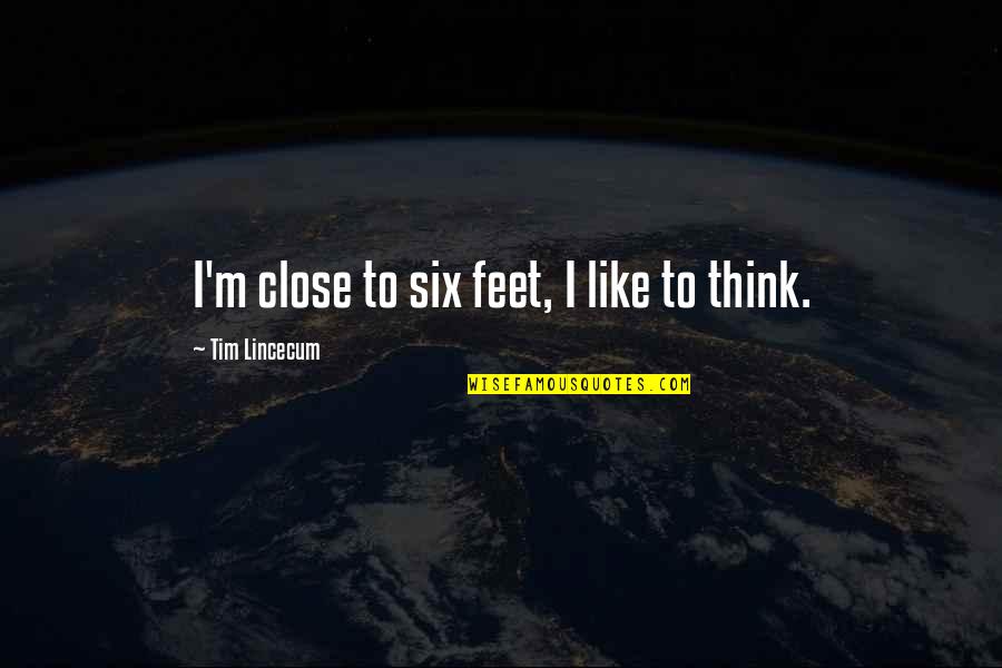 Bioshock Infinite Patriot Quotes By Tim Lincecum: I'm close to six feet, I like to Bioshock Infinite Patriot Quotes By Tim Lincecum: I'm close to six feet, I like to